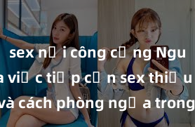 sex nơi công cộng Nguy cơ của việc tiếp cận sex thiếu niên và cách phòng ngừa trong xã hội hiện đại