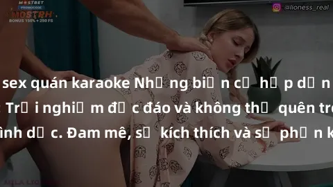 sex quán karaoke Những biến cố hấp dẫn từ sex  Việt Nam: Trải nghiệm độc đáo và không thể quên trong cuộc sống tình dục. Đam mê, sự kích thích và sự phấn khích đều có thể được tìm thấy trong trải nghi