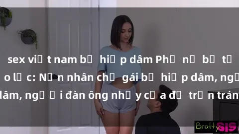 sex việt nam bị hiếp dâm Phụ nữ bị tấn công tình dục bạo lực: Nạn nhân chỉ gái bị hiếp dâm, người đàn ông nhảy cửa để trốn tránh trách nhiệm