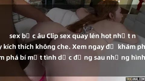 sex bắc âu Clip sex quay lén hot nhất năm - Cận cảnh đầy kích thích không che. Xem ngay để khám phá bí mật tình dục đằng sau những hình ảnh quay lén này!