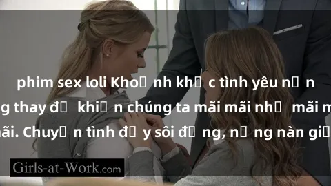 phim sex loli Khoảnh khắc tình yêu nồng cháy trong phòng thay đồ khiến chúng ta mãi mãi nhớ mãi mãi. Chuyện tình đầy sôi động, nồng nàn giữa hai người đam mê.