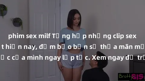 phim sex milf Tổng hợp những clip sex không che hot nhất hiện nay, đảm bảo bạn sẽ thỏa mãn mọi nhu cầu tình dục của mình ngay lập tức. Xem ngay để trải nghiệm cảm giác mới lạ và mãnh liệt!