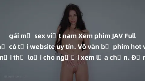 gái mỹ sex việt nam Xem phim JAV Full HD cực đỉnh chỉ có tại website uy tín. Vô vàn bộ phim hot và hấp dẫn, đủ mọi thể loại cho người xem lựa chọn. Đảm bảo thoả mãn mọi nhu cầu của bạn.