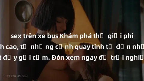 sex trên xe bus Khám phá thế giới phim sex châu Âu đỉnh cao, từ những cảnh quay tinh tế đến những pha diễn xuất đầy gợi cảm. Đón xem ngay để trải nghiệm không gian lãng mạn và bốn phương hoàn hảo.