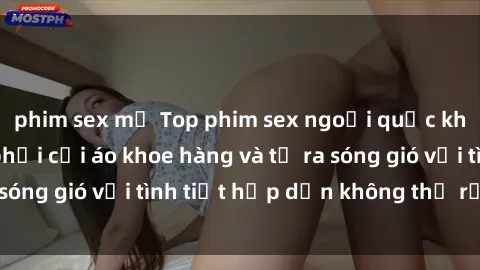 phim sex mỹ Top phim sex ngoại quốc khiến người xem phải cởi áo khoe hàng và tỏ ra sóng gió với tình tiết hấp dẫn không thể rời mắt