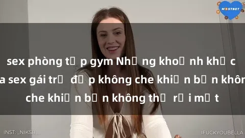 sex phòng tập gym Những khoảnh khắc nóng bỏng của sex gái trẻ đẹp không che khiến bạn không thể rời mắt