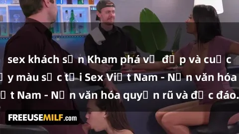 sex khách sạn Kham phá vẻ đẹp và cuộc sống tình dục đầy màu sắc tại Sex Việt Nam - Nền văn hóa quyến rũ và độc đáo.