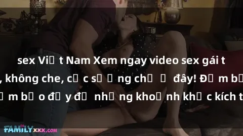 sex Việt Nam Xem ngay video sex gái tây vietsub hấp dẫn, không che, cực sướng chỉ ở đây! Đảm bảo đầy đủ những khoảnh khắc kích thích và đầy nước.