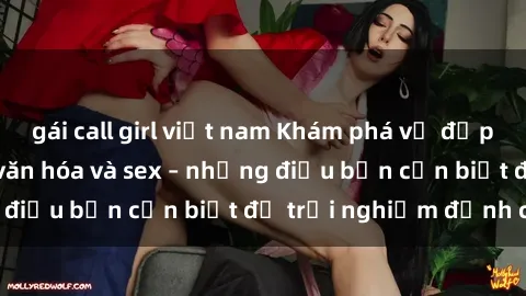 gái call girl việt nam Khám phá vẻ đẹp gái Bắc Âu trong văn hóa và sex – những điều bạn cần biết để trải nghiệm đỉnh cao