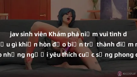 jav sinh viên Khám phá niềm vui tình dục tại bãi biển: Điều gì khiến hòn đảo biển trở thành điểm nóng cho những người yêu thích cuộc sống phong cách nghỉ ngơi không mặc gì?