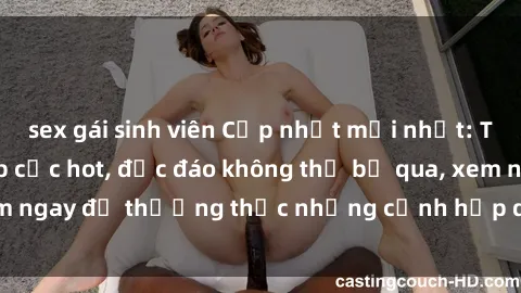 sex gái sinh viên Cập nhật mới nhất: Top phim JAV Vietsub cực hot, độc đáo không thể bỏ qua, xem ngay để thưởng thức những cảnh hấp dẫn và đầy kích thích!