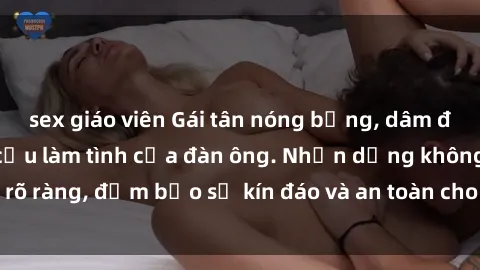sex giáo viên Gái tân nóng bỏng, dâm đãng thỏa mãn nhu cầu làm tình của đàn ông. Nhận dạng không rõ ràng, đảm bảo sự kín đáo và an toàn cho trải nghiệm tuyệt vời.