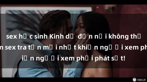 sex học sinh Kinh dị đến nỗi không thể tin nổi: Phim sex tra tấn mới nhất khiến người xem phải phát sốt!