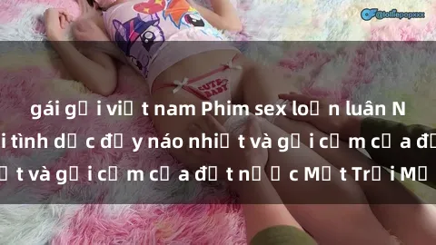 gái gọi việt nam Phim sex loạn luân Nhật Bản: Thế giới tình dục đầy náo nhiệt và gợi cảm của đất nước Mặt Trời Mọc