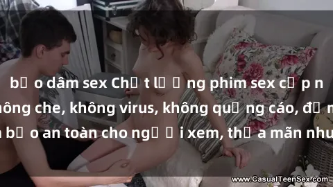 bạo dâm sex Chất lượng phim sex cập nhật mới nhất, không che, không virus, không quảng cáo, đảm bảo an toàn cho người xem, thỏa mãn nhu cầu tình dục của bạn.