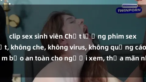 clip sex sinh viên Chất lượng phim sex cập nhật mới nhất, không che, không virus, không quảng cáo, đảm bảo an toàn cho người xem, thỏa mãn nhu cầu tình dục của bạn.