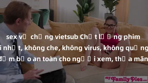 sex vợ chồng vietsub Chất lượng phim sex cập nhật mới nhất, không che, không virus, không quảng cáo, đảm bảo an toàn cho người xem, thỏa mãn nhu cầu tình dục của bạn.