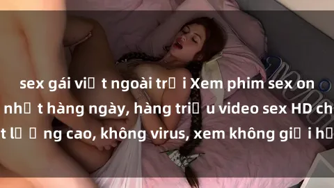 sex gái việt ngoài trời Xem phim sex online miễn phí, cập nhật hàng ngày, hàng triệu video sex HD chất lượng cao, không virus, xem không giới hạn, hoàn toàn miễn phí.