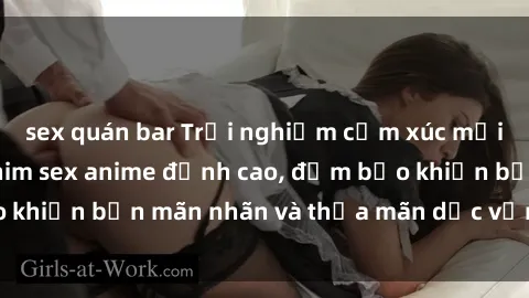sex quán bar Trải nghiệm cảm xúc mới lạ với các bộ phim sex anime đỉnh cao, đảm bảo khiến bạn mãn nhãn và thỏa mãn dục vọng tột đỉnh.