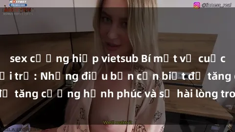 sex cưỡng hiếp vietsub Bí mật về cuộc sống sex của bà nội trợ: Những điều bạn cần biết để tăng cường hạnh phúc và sự hài lòng trong mối quan hệ