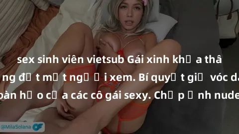 sex sinh viên vietsub Gái xinh khỏa thân khoe dáng nóng bỏng đốt mắt người xem. Bí quyết giữ vóc dáng hoàn hảo của các cô gái sexy. Chụp ảnh nude tự tin không sợ lộ hàng.
