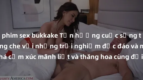 phim sex bukkake Tận hưởng cuộc sống tình dục online không che với những trải nghiệm độc đáo và mới lạ. Khám phá cảm xúc mãnh liệt và thăng hoa cùng đối tác tại các trang web chuyên nghiệp.
