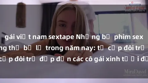 gái việt nam sextape Những bộ phim sex JAV hot nhất không thể bỏ lỡ trong năm nay: từ cặp đôi trẻ đẹp đến các cô gái xinh tươi đầy sức hút.