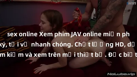sex online Xem phim JAV online miễn phí không cần đăng ký, tải về nhanh chóng. Chất lượng HD, dễ dàng tìm kiếm và xem trên mọi thiết bị. Đặc biệt, không quảng cáo làm phiền.
