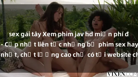 sex gái tây Xem phim jav hd miễn phí đỉnh cao không che - Cập nhật liên tục những bộ phim sex hay nhất, chất lượng cao chỉ có tại website chuyên nghiệp hàng đầu.