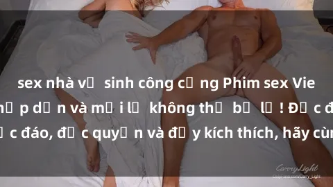 sex nhà vệ sinh công cộng Phim sex Vietsub: Trải nghiệm hấp dẫn và mới lạ không thể bỏ lỡ! Độc đáo, độc quyền và đầy kích thích, hãy cùng khám phá ngay!