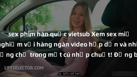 sex phim hàn quốc vietsub Xem sex miễn phí: Cùng trải nghiệm với hàng ngàn video hấp dẫn và nhiều thể loại đa dạng chỉ trong một cú nhấp chuột! Đừng bỏ lỡ cơ hội thưởng thức tuyệt vời này ngay hôm nay