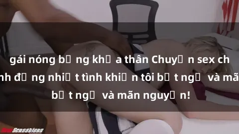 gái nóng bỏng khỏa thân Chuyện sex chị dâu: hành động nhiệt tình khiến tôi bất ngờ và mãn nguyện!